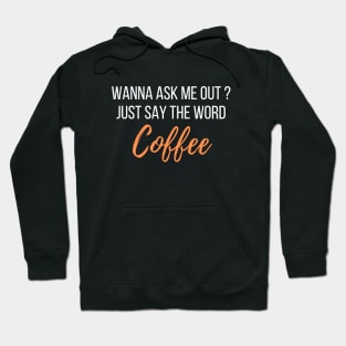 Ask me out with coffee - coffee lover design Hoodie